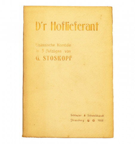 D'r Hoflieferant. Elsässische komodie in 3 Aufzügen von G. Stoskopf. 