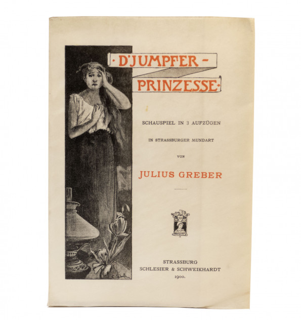 D'Jumpfer-Prinzesse. Schauspiel in 3 Aufzügen in Strassburger Mundart. Mit einer Deckenzeichnung von C. Spindler D'Jumpfer-Prinzesse. Schauspiel in 3 Aufzügen in Strassburger Mundart. Mit einer Deckenzeichnung von C. Spindler