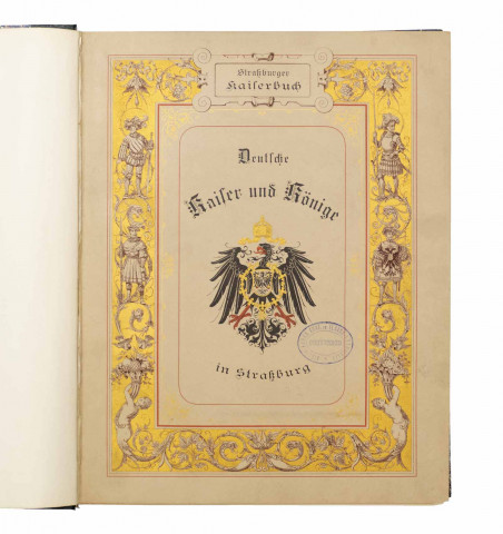 Deutsche Kaiser und Könige in Straßburg. Blätter aus der Geschichte der Westmark des Reichs.