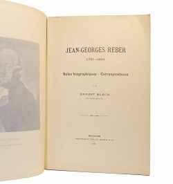 Jean-Georges Reber. 1731-1816. Notes biographiques - Correspondances.