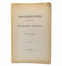 Jean-Georges Reber. 1731-1816. Notes biographiques - Correspondances.