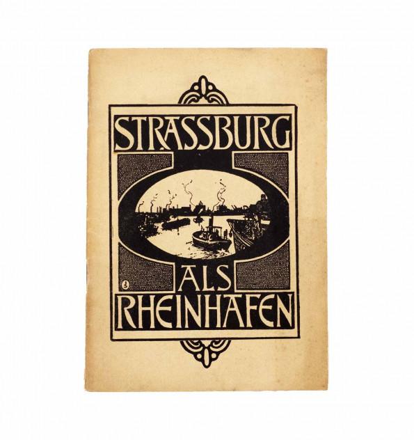 Strassburg als Rheinhafen. Führer durch die Häfen und Industriegebiete der Stadt Strassburg. Strassburg als Rheinhafen. Führer durch die Häfen und Industriegebiete der Stadt Strassburg.