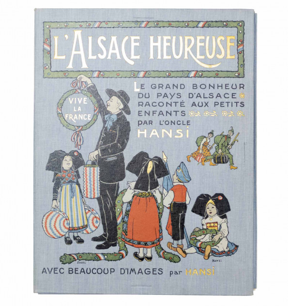 L'Alsace heureuse. La grande pitié du pays d'Alsace et son grand bonheur racontés aux petits enfants par l'Oncle Hansi. L'Alsace heureuse. La grande pitié du pays d'Alsace et son grand bonheur racontés aux petits enfants par l'Oncle Hansi.