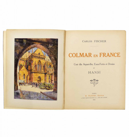 Colmar en France. Cent-dix aquarelles, eaux fortes et dessins par Hansi.