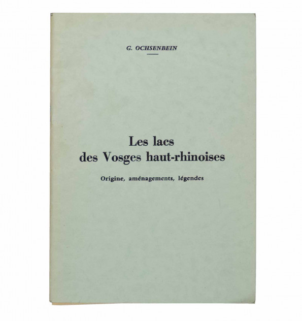 Les lacs de Vosges haut-rhinoises. Origine, aménagements, légendes. Les lacs de Vosges haut-rhinoises. Origine, aménagements, légendes.