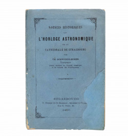 Notices historiques sur l'horloge astronomique de la cathédrale de Strasbourg.