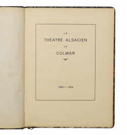 Le théâtre Alsacien de Colmar. 1899-1924.