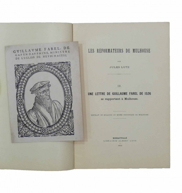 Les réformateurs de Mulhouse. III. Une lettre de Guillaume Farel de 1526 se rapportant à Mulhouse.