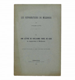 Les réformateurs de Mulhouse. III. Une lettre de Guillaume Farel de 1526 se rapportant à Mulhouse.