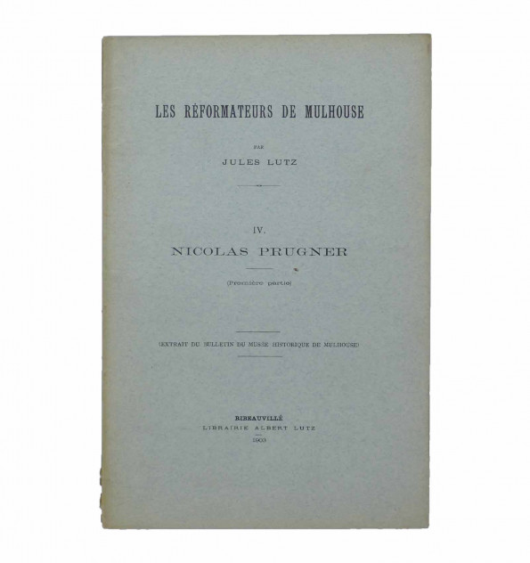 Les réformateurs de Mulhouse. IV et V. Nicolas Prugner.