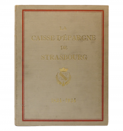 Historique de la Caisse d’Epargne de Strasbourg (1834-1934).