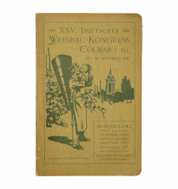 Vins- Exposition viticole - Offizielle Festschrift des XXV. Deutschen Weinbau-Kongresses Colmar i. Els. 10-19 September 1910.