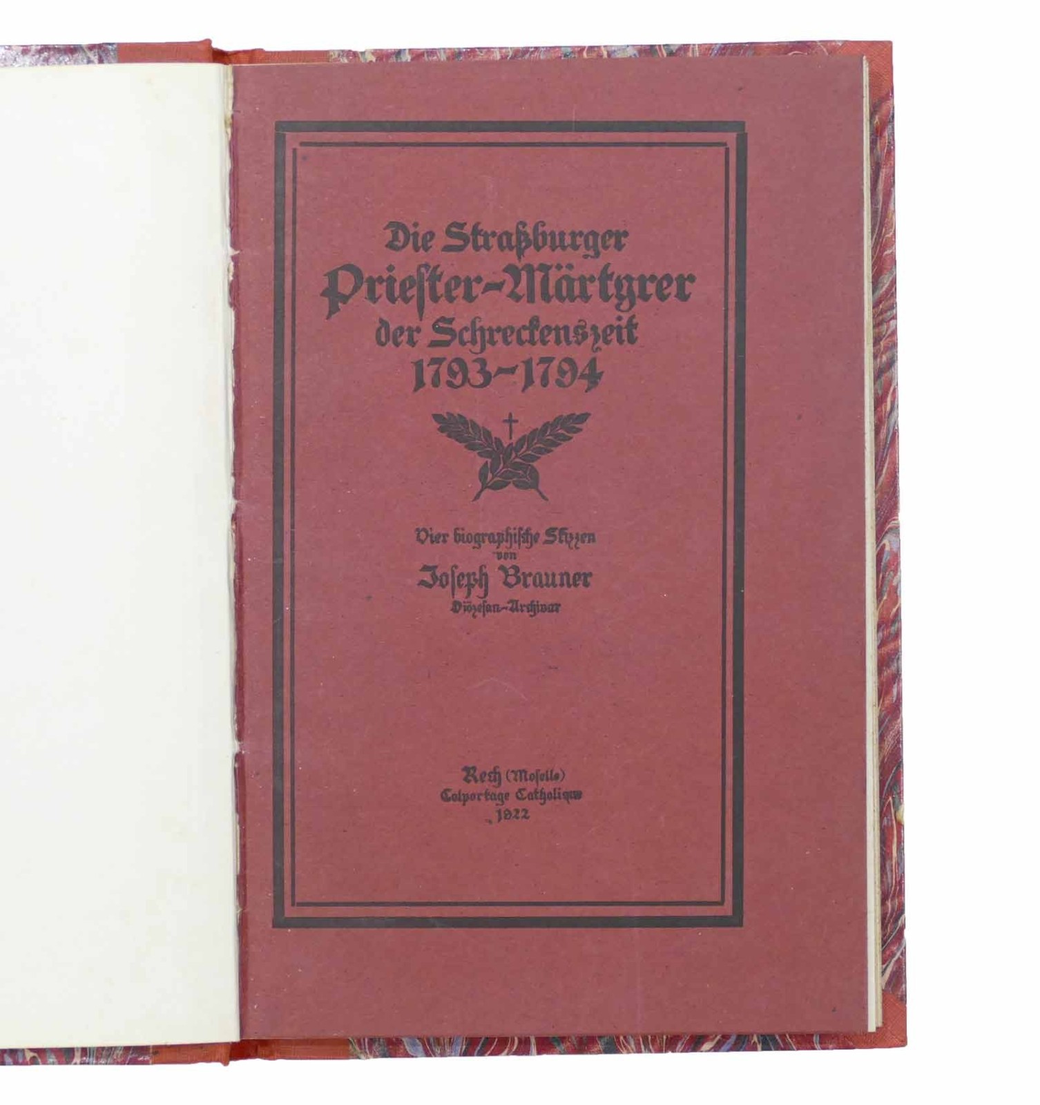 Die Strassburger Priester-Märtyrer der Schreckenszeit 1793-1794.