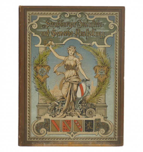 Strassburger Industrie- und Gewerbe- Ausstellung für Elsass-Lothringen. Strassburger Industrie- und Gewerbe- Ausstellung für Elsass-Lothringen.