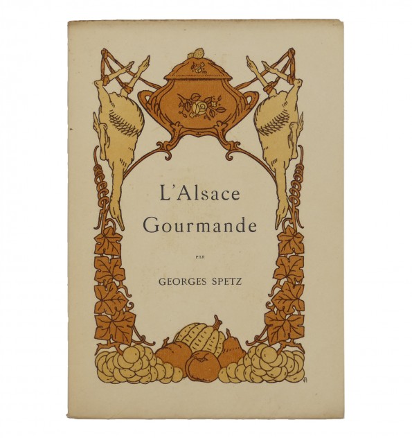 L'Alsace Gourmande. Poëme gastronomique suivi de cent quarante recettes alsaciennes... L'Alsace Gourmande. Poëme gastronomique suivi de cent quarante recettes alsaciennes...