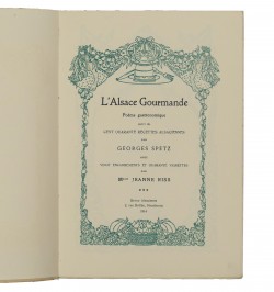 L'Alsace Gourmande. Poëme gastronomique suivi de cent quarante recettes alsaciennes...