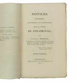 Notices historiques, statistiques et littéraires, sur la ville de Strasbourg.