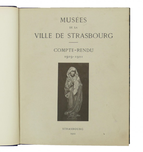 Musées de la Ville de Strasbourg. Comptes-rendus 1919-1931. Musées de la Ville de Strasbourg. Comptes-rendus 1919-1931.