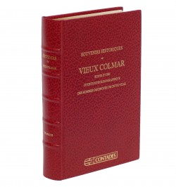 Souvenirs historiques du vieux Colmar : suivis d'une courte notice biographique des hommes distingués de cette ville.