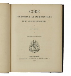 Code historique et diplomatique de la ville de Strasbourg.