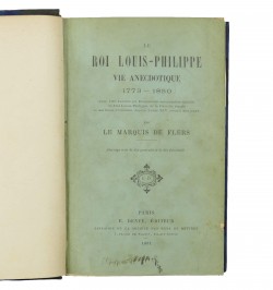 Le Roi Louis-Philippe. Vie anecdotique 1773-1850.