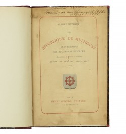 La République de Mulhouse. Son histoire, ses anciennes familles.