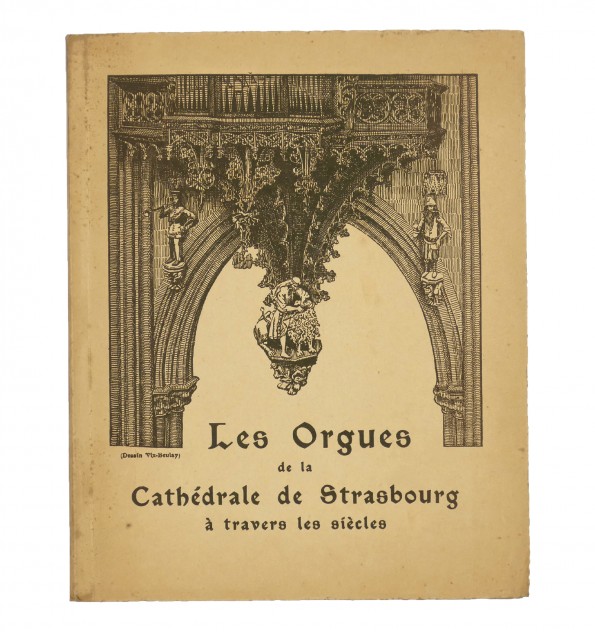 Les orgues de la cathédrale de Strasbourg à travers les siècles. Les orgues de la cathédrale de Strasbourg à travers les siècles.