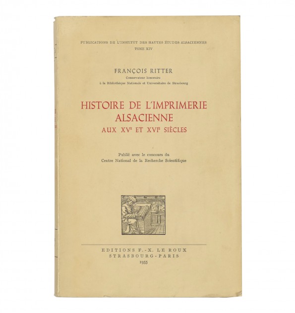 Histoire de l'imprimerie alsacienne aux XVe et XVIe siècles. Avec 91 figures dans le texte et deux hors-texte. Histoire de l'imprimerie alsacienne aux XVe et XVIe siècles. Avec 91 figures dans le texte et deux hors-texte.
