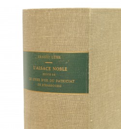 L'Alsace noble suivie de : Le livre d'or du patriciat de Strasbourg.