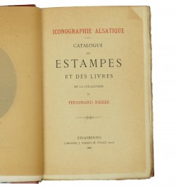 Catalogue des estampes et des livres de la collection de Ferdinand Reiber. Iconographie Alsatique.