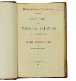 Catalogue de la collection d'Alsatiques. Livres et estampes de Jules Degermann de Sainte-Marie-aux-Mines.
