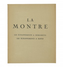 La Montre. Les coqs de montres. Les échappements à demi-recul, les échappements à repos - Les échappements libres à ancre.