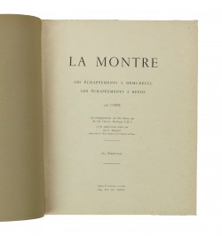 La Montre. Les coqs de montres. Les échappements à demi-recul, les échappements à repos - Les échappements libres à ancre.