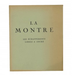 La Montre. Les coqs de montres. Les échappements à demi-recul, les échappements à repos - Les échappements libres à ancre.