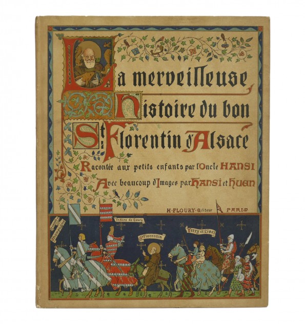 La merveilleuse histoire du bon Saint Florentin d'Alsace racontée aux petits enfants par l'Oncle Hansi...