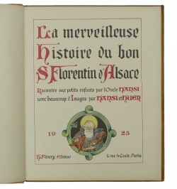 La merveilleuse histoire du bon Saint Florentin d'Alsace racontée aux petits enfants par l'Oncle Hansi...