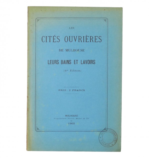 Les cités ouvrières de Mulhouse. Leurs bains et lavoirs. Les cités ouvrières de Mulhouse. Leurs bains et lavoirs.