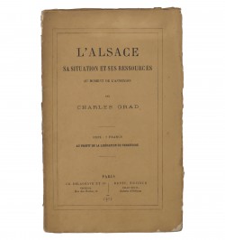 L'Alsace, sa situation et ses ressources au moment de l'annexion.