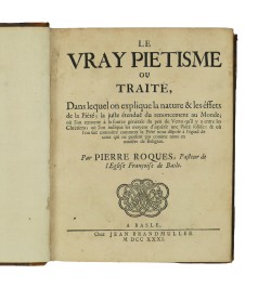 Le Vray piétisme, ou Traité dans lequel on explique la nature et les effets de la piété...