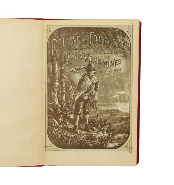 Guide du touriste dans la vallée de Sainte-Marie-aux-Mines et les environs. Guide du touriste dans la vallée de Sainte-Marie-aux-Mines et les environs.