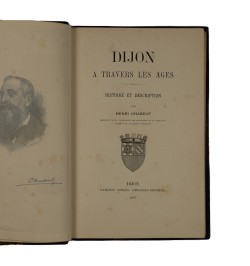 Dijon à travers les âges, histoire et description.