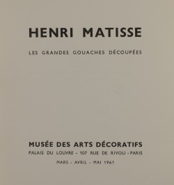 Henri Matisse. Les grandes gouaches découpées.