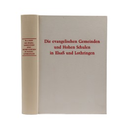 Die evangelischen Gemeinden und hohen Schulen in Elsass und Lothringen.