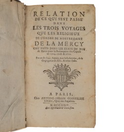 Relation de ce qui s'est passé dans les trois voyages que les religieux de l'ordre de Nostre-Dame de la Mercy...
