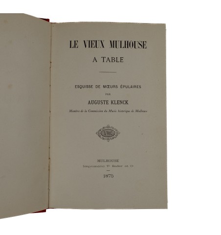 Le vieux Mulhouse à table. Esquisse de mœurs épulaires.
