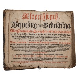 Alterthum, Ursprung und Bedeutung aller Ceremonien, Gebraüchen und Gewohnheiten der heiligen Catholischen Kirchen.