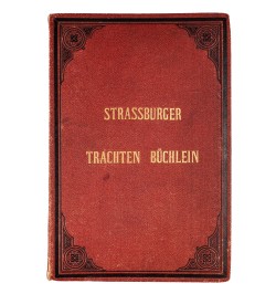 [Costumes strasbourgeois] Strassburger Trachten Büchlein