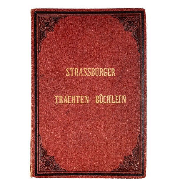 [Costumes strasbourgeois] Strassburger Trachten Büchlein