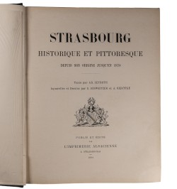 Strasbourg historique et pittoresque, depuis son origine jusqu'en 1870.