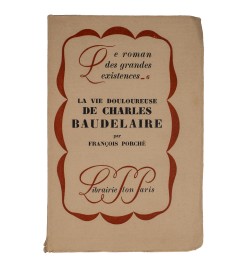 La vie douloureuse de Charles Baudelaire.